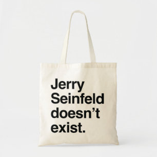 Jerry Seinfeld Doesn't Exist – Satirical Political Tote Bag