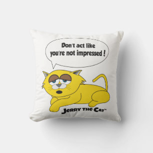Jerry The Cat (Don't Act Like You're Not Impressed Cushion