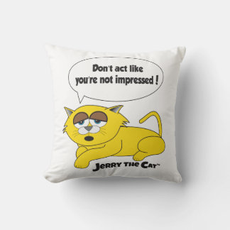 Jerry The Cat (Don't Act Like You're Not Impressed Cushion