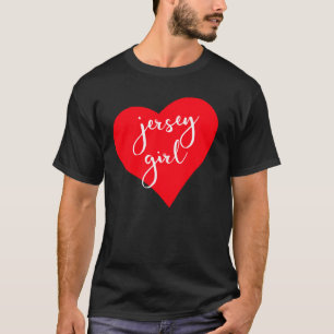 Jersey Girl Proud New Jersey Heart New Jersey Girl T-Shirt