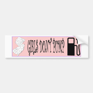 Jersey Girls Don't Pump Gas Bumper Sticker