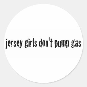 Jersey Girls Don'T Pump Gas Classic Round Sticker