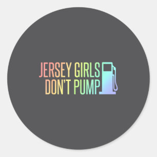 Jersey Girls Don't Pump Gas Funny New Jersey State Classic Round Sticker