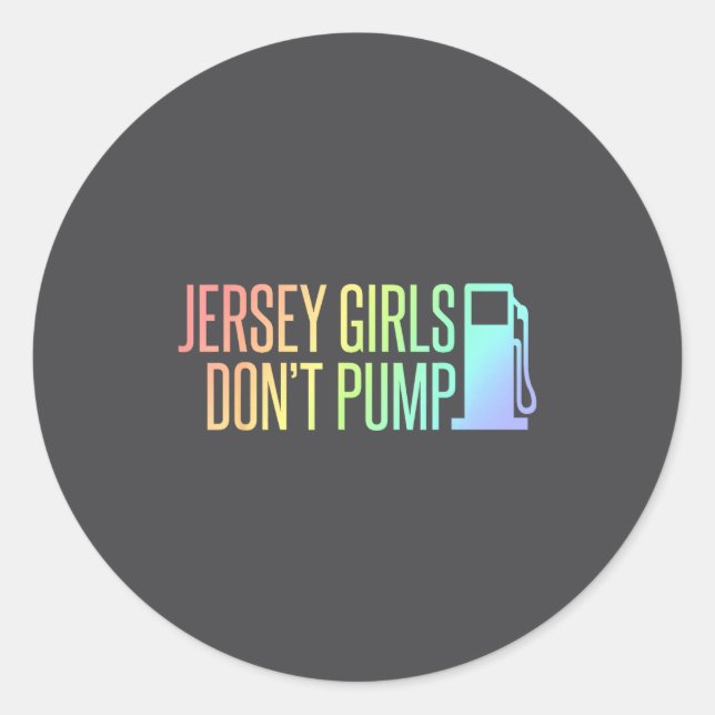 Jersey Girls Don't Pump Gas Funny New Jersey State Classic Round Sticker (Front)