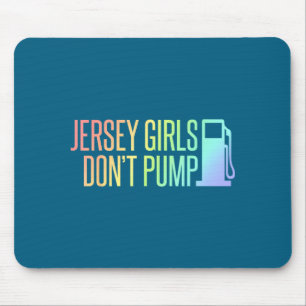 Jersey Girls Don't Pump Gas Funny New Jersey State Mouse Mat