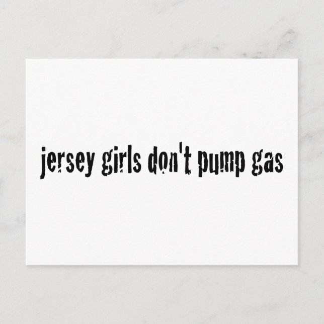 Jersey Girls Don'T Pump Gas Postcard (Front)