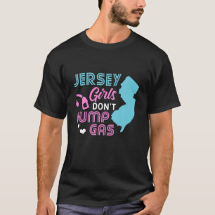 Jersey Girls Don't Pump Gas State Outline T-Shirt