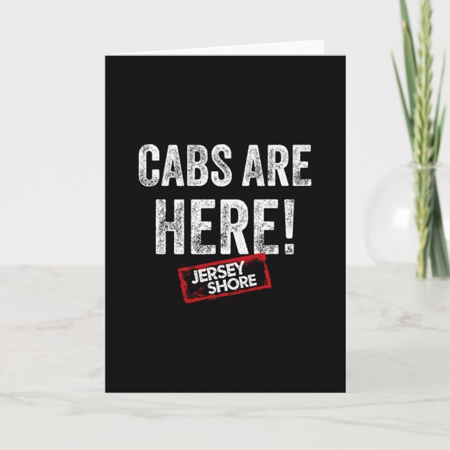 Jersey Shore - Cabs Are Here  Card (Front)