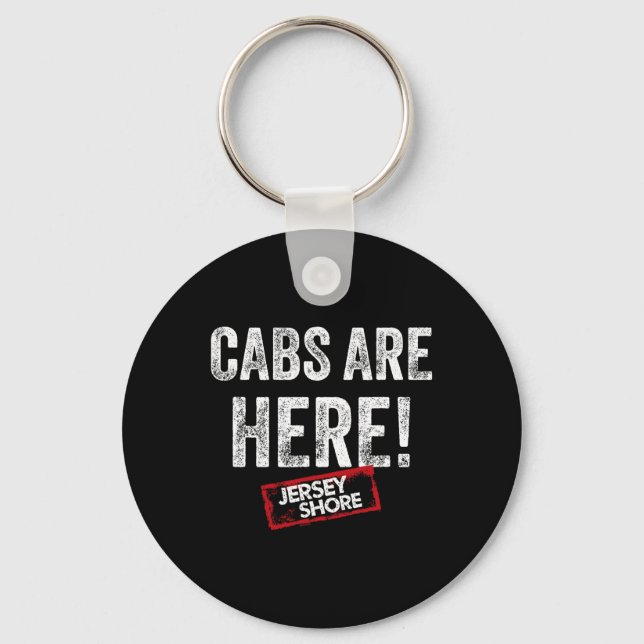 Jersey Shore - Cabs Are Here  Key Ring (Front)