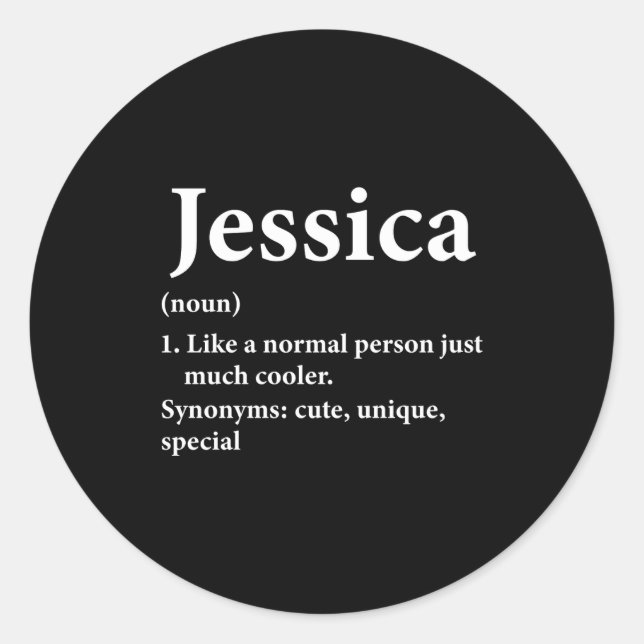 Jessica Name Definition Funny D  Classic Round Sticker (Front)