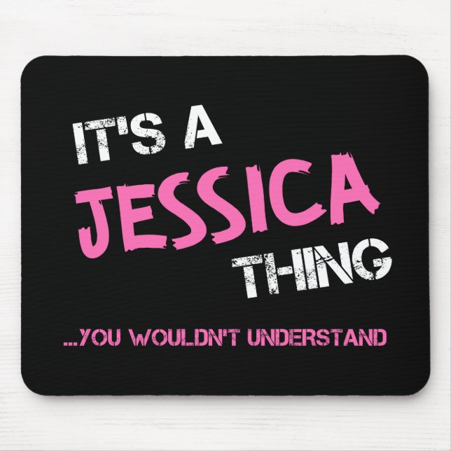 Jessica thing you wouldn't understand name mouse mat (Front)