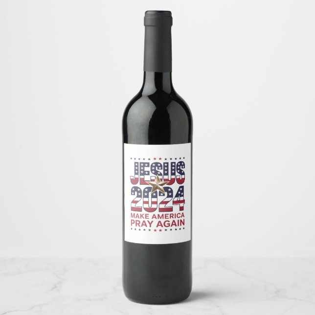 Jesus 2024 Make America Pray Again Wine Label (Front)