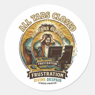 Jesus Accidentally Closed All Browser Tabs Panic T Classic Round Sticker
