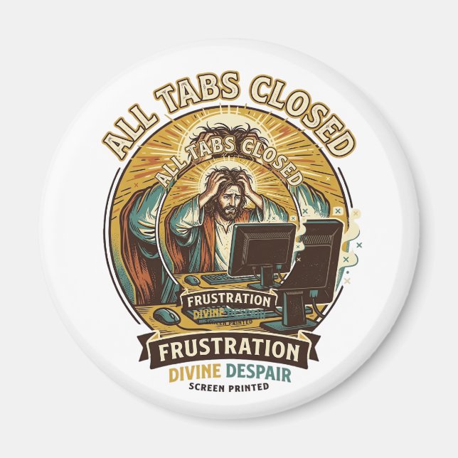 Jesus Accidentally Closed All Browser Tabs Panic T Magnet (Front)