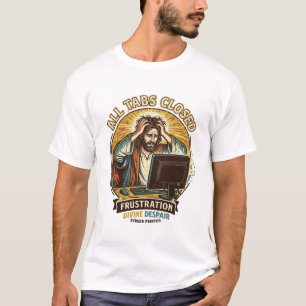 Jesus Accidentally Closed All Browser Tabs Panic T T-Shirt