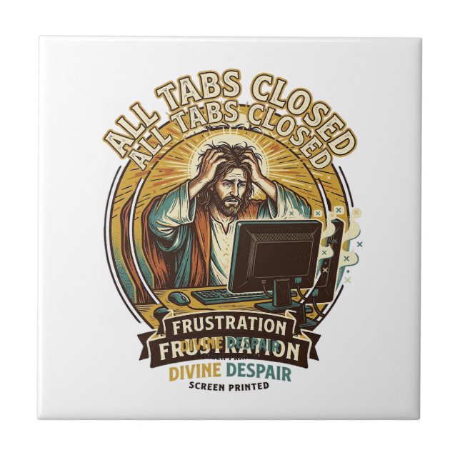 Jesus Accidentally Closed All Browser Tabs Panic T Tile (Front)