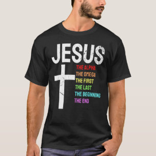 Jesus Alpha Omega First Last Beginning End Christi T-Shirt