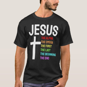 Jesus Alpha Omega First Last Beginning End Christi T-Shirt