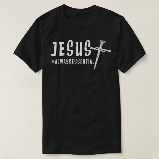 Jesus Always Essential Nail Cross T-Shirt (Design Front)