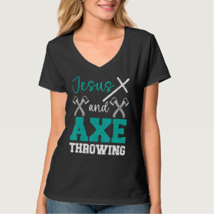 Jesus And Axe Throwing Christian Hatchet Thrower R T-Shirt