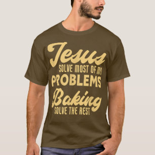 Jesus And Baking Funny Christian Baker Chef  T-Shirt