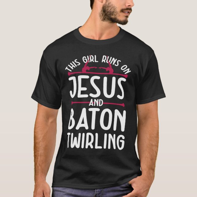 Jesus and Baton Twirling Saying T-Shirt (Front)