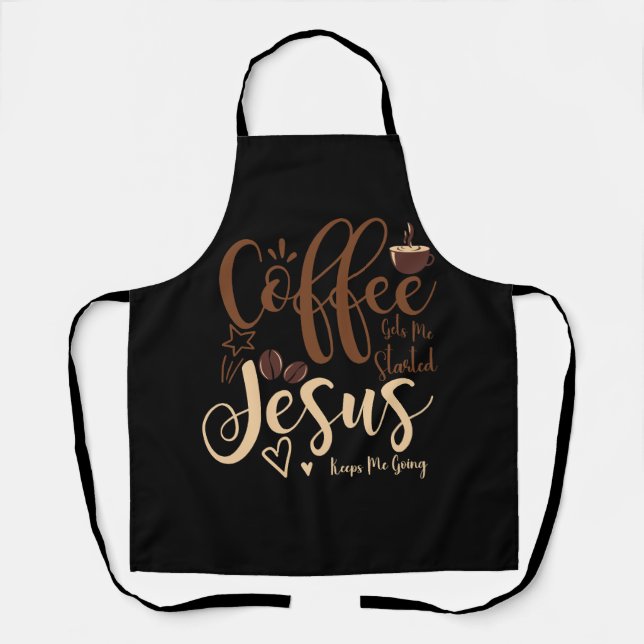Jesus And Coffee Faith Christian Saying Keeps Me G Apron (Front)