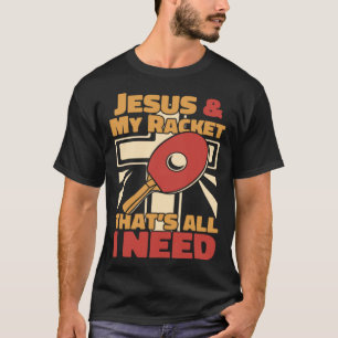 Jesus And My Racket That s All I Need Balls Profi  T-Shirt