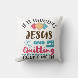 Jesus and Quilting Cute Quilter Saying Cushion
