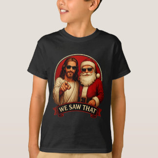 Jesus and santa claus we saw that funny memepng T-Shirt