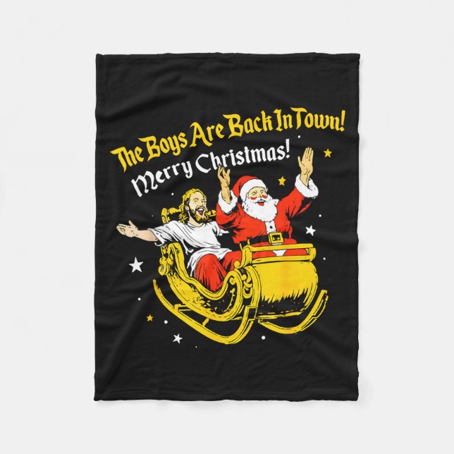 Jesus And Santa The Boys Are Back In Town Funny Ch Fleece Blanket (Front)