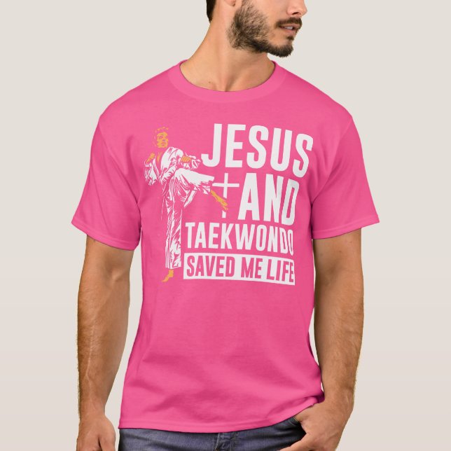 Jesus And Taekwondo Saved Me Life Taekwondo T-Shirt (Front)