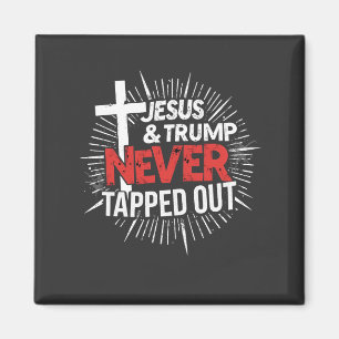 Jesus and Trump Never Tapped Out  Magnet