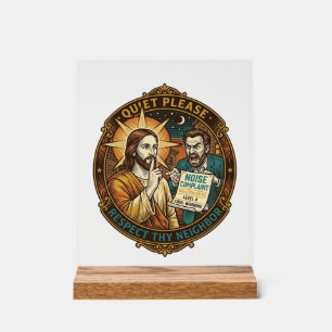 Jesus Angry Neighbor Noise Complaint Loud Party Co Acrylic Sign