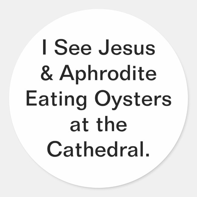 Jesus Aphrodite Eat Oysters Hankamer Artjunkhaus   Classic Round Sticker (Front)