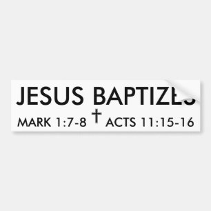 "JESUS BAPTIZES" bumper sticker