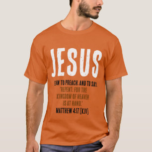 "JESUS Began To Preach." Mt. 4:17 - October 31st T-Shirt