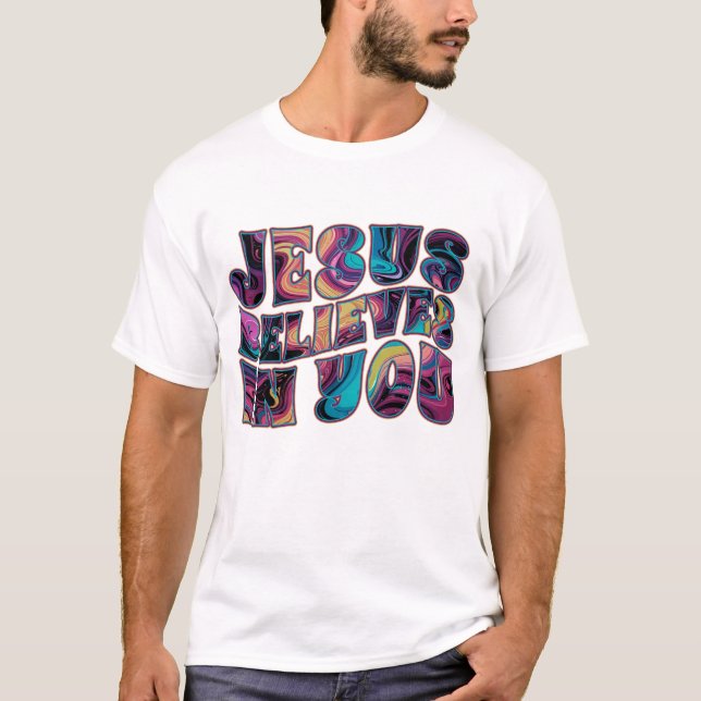 Jesus Believes In You Trippy Lettering T-Shirt (Front)