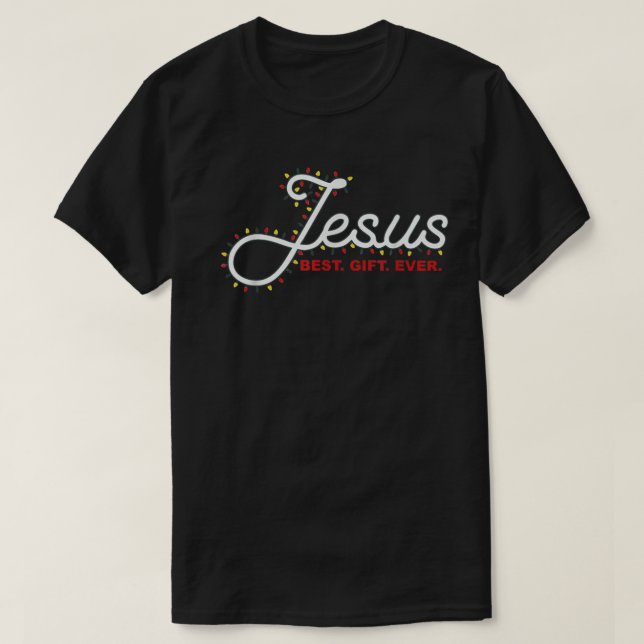 Jesus Best Gift Ever Christmas Light Xmas Gift  T-Shirt (Design Front)