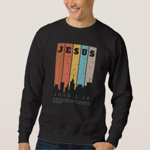 Jesus Bible Verse John 316 Scripture Sweatshirt