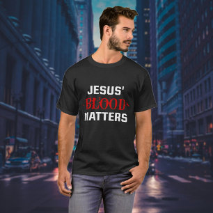 Jesus Blood Matters Bible Verse Christian  T-Shirt