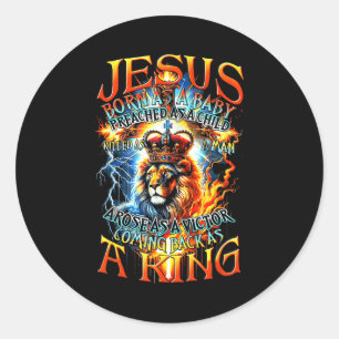 Jesus Born As A Baby, Preached As A Child, Killed Classic Round Sticker