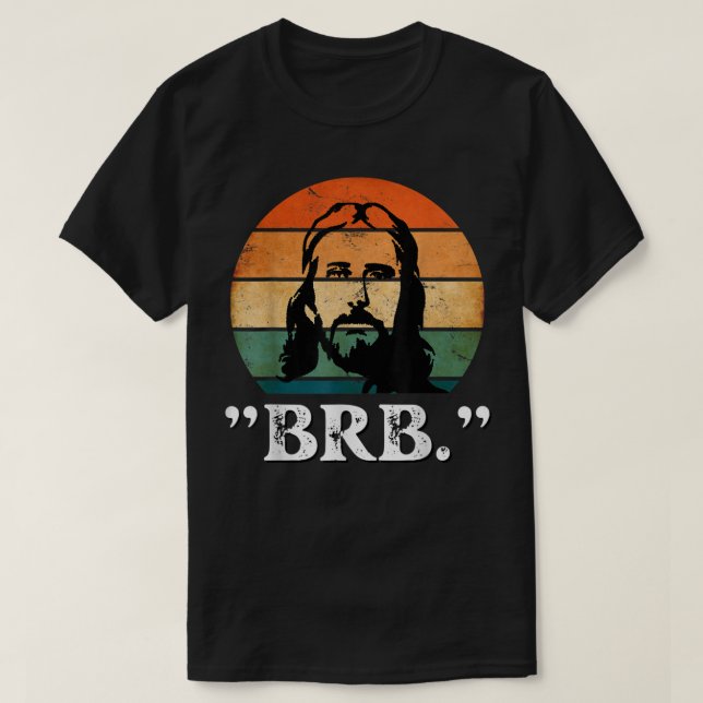Jesus BRB I'll Be Back Church Jesus Christ Christm T-Shirt (Design Front)