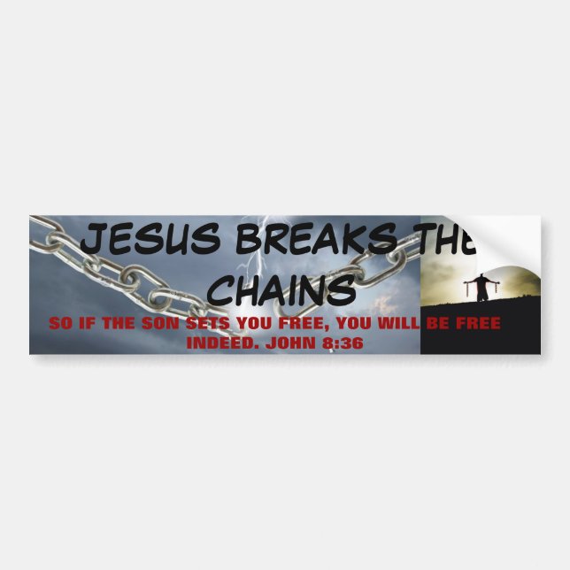 Jesus breaks the chains Bumper Sticker (Front)