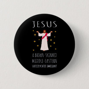 Jesus Brown-Skinned Undocumented Immigrant I 6 Cm Round Badge