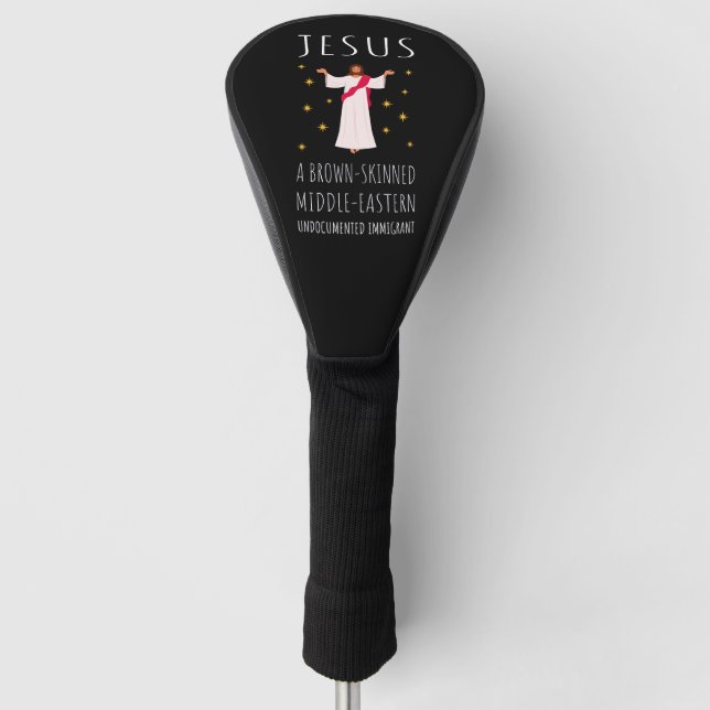 Jesus Brown-Skinned Undocumented Immigrant I Golf Head Cover (Front)