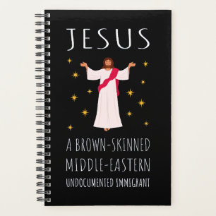 Jesus Brown-Skinned Undocumented Immigrant I Planner