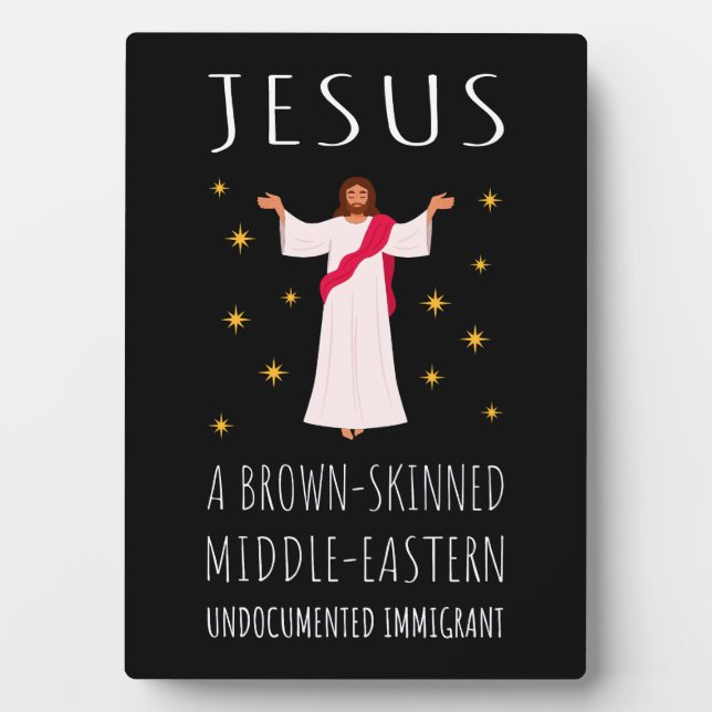 Jesus Brown-Skinned Undocumented Immigrant I Plaque (Front)