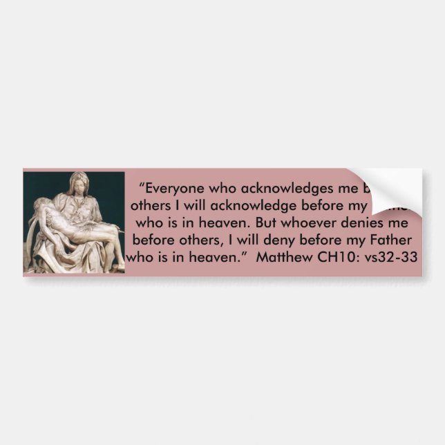 Jesus Bumper Sticker - Who ever denies me... (Front)