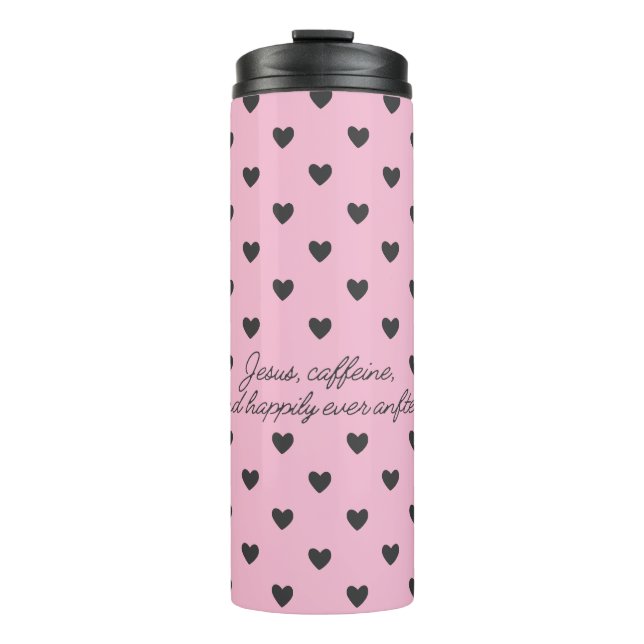 Jesus, Caffeine, and happily ever afters Thermal Tumbler (Front)